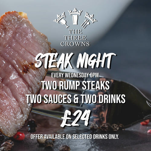 Steak night, every Wednesday from 6pm until 9:30pm. Rump (8oz) for £13, Sirloin (10oz) for £15, two rump's £24. 